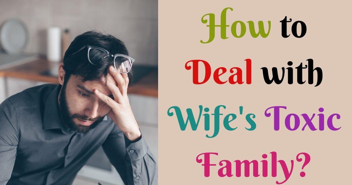 How to deal with wife's Toxic family