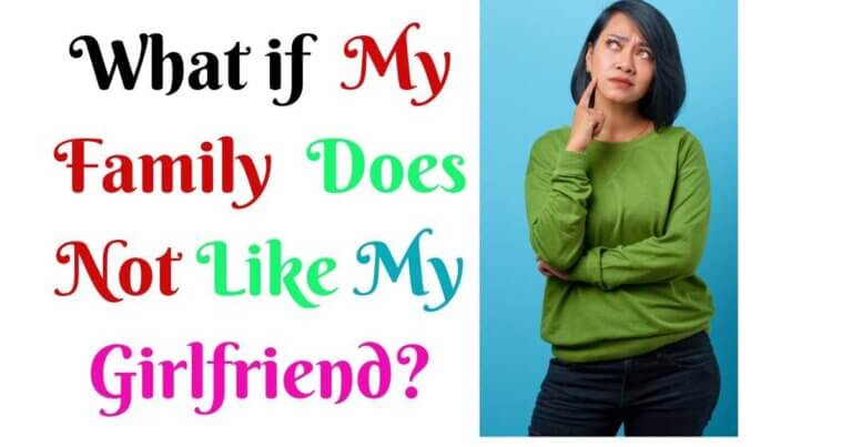 what should i do if my family doesn't like my girlfriend