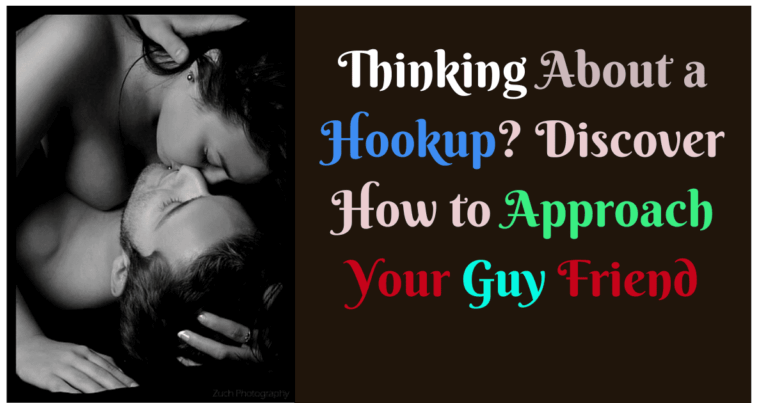 How do you ask a guy friend to hook up