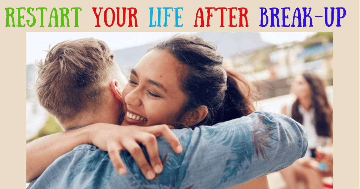 How to restart life after a breakup