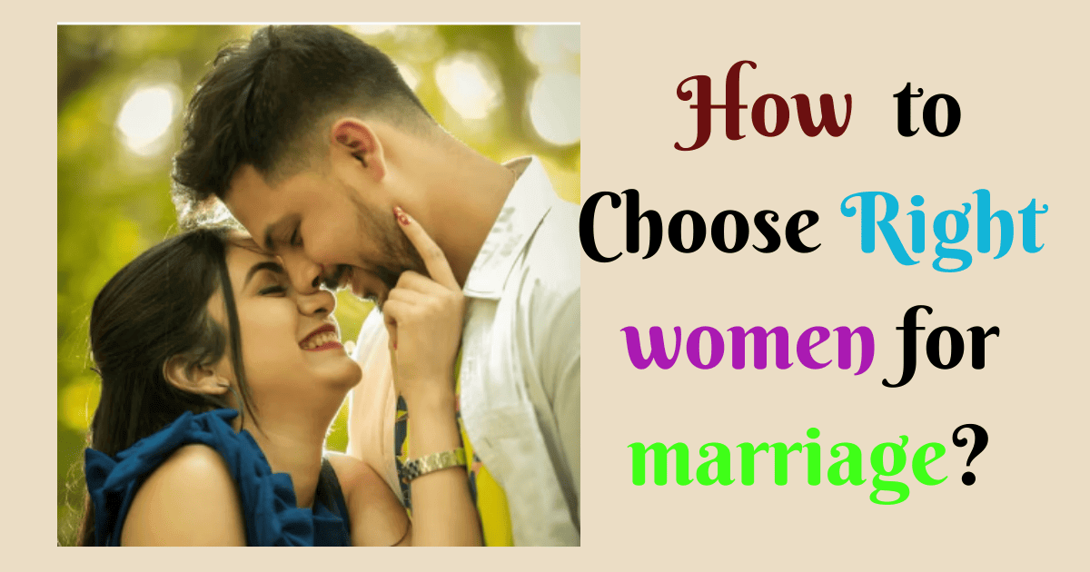 How to choose a right woman to marry