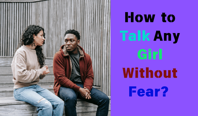 How to Talk to Any Girl Without Fear