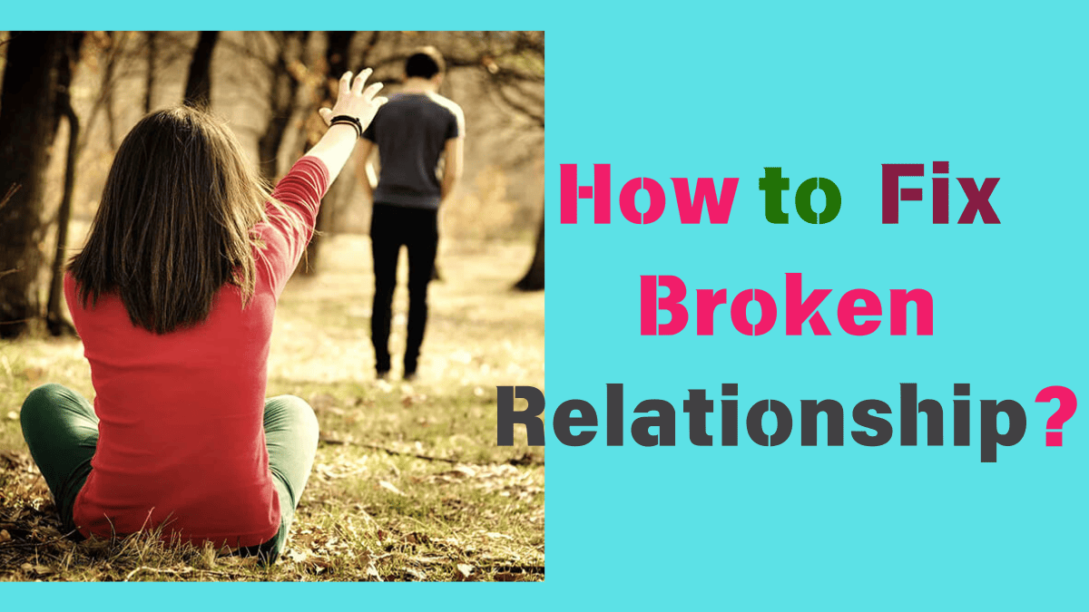 How to Fix a Broken Relationship